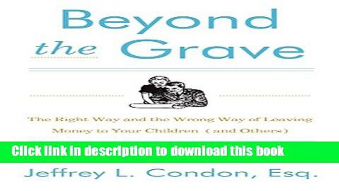 [PDF] Beyond the Grave, Revised and Updated Edition: The Right Way and the Wrong Way of Leaving