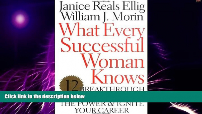 Big Deals  What Every Successful Woman Knows: 12 Breakthrough Strategies to Get the Power and