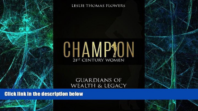 Big Deals  Champion: 21st Century Women. Guardians of Wealth   Legacy  Free Full Read Best Seller