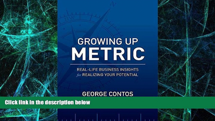 Big Deals  Growing Up Metric: Real-Life Business Insights for Realizing Your Potential  Free Full