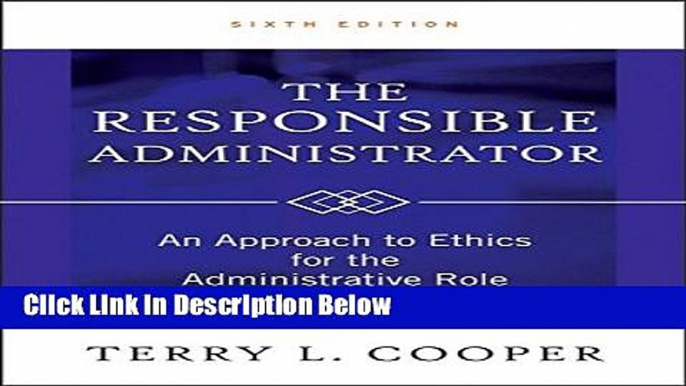 Download The Responsible Administrator: An Approach to Ethics for the Administrative Role Book