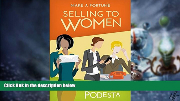 Must Have  Make a Fortune Selling to Women: Selling to Men (2ND EDITION)  READ Ebook Full Ebook