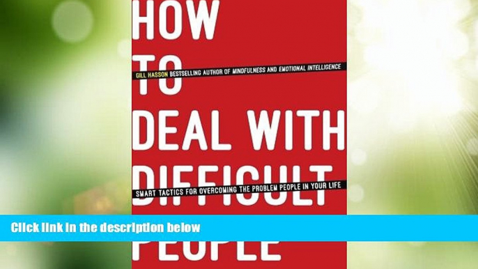 Big Deals  How To Deal With Difficult People: Smart Tactics for Overcoming the Problem People in