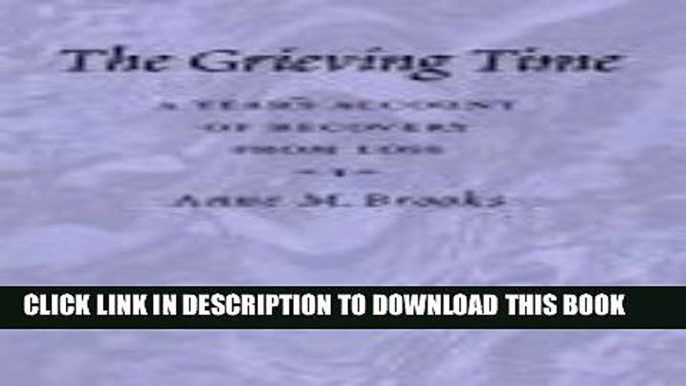 [PDF] The Grieving Time: A Year s Account of Recovery from Loss [Online Books]