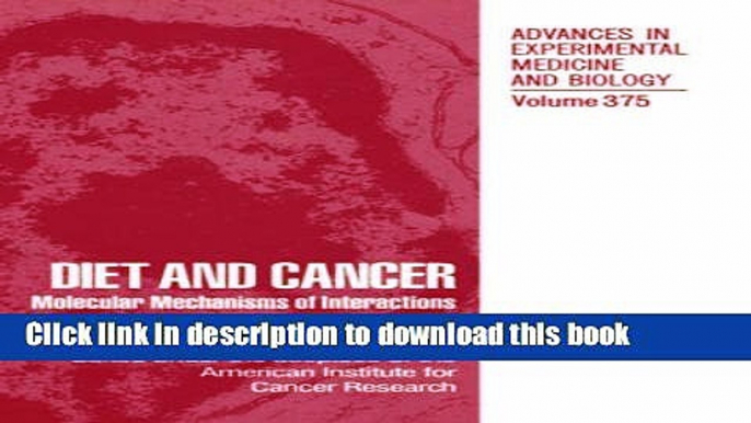 [Popular Books] Diet and Cancer: Molecular Mechanisms of Interactions (Advances in Experimental