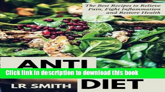 [PDF] Anti-Inflammatory Diet: The Best Way to Fight Inflammation, Relieve Pain and Restore Your