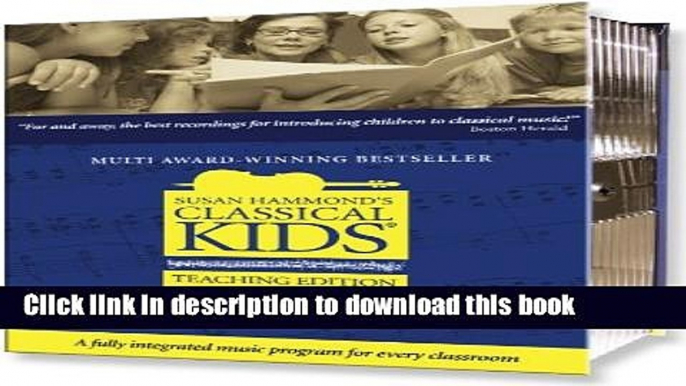 Read Susan Hammond s Classical Kids: A New Music-Based Curriculum: Grades K-8 [With Teacher s