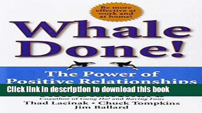 Read Book Whale Done!: The Power of Positive Relationships E-Book Free