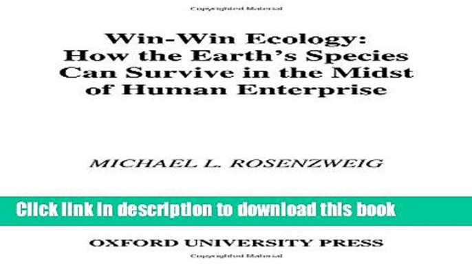 Read Books Win-Win Ecology: How the Earth s Species Can Survive in the Midst of Human Enterprise