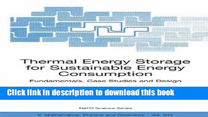 Read Books Thermal Energy Storage for Sustainable Energy Consumption: Fundamentals, Case Studies