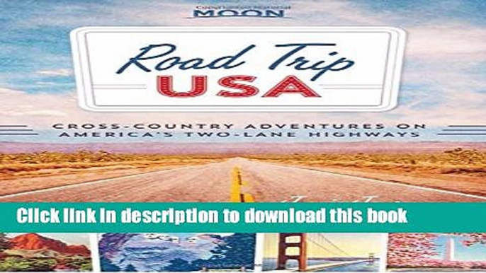 [Read PDF] Road Trip USA: Cross-Country Adventures on America s Two-Lane Highways  Read Online