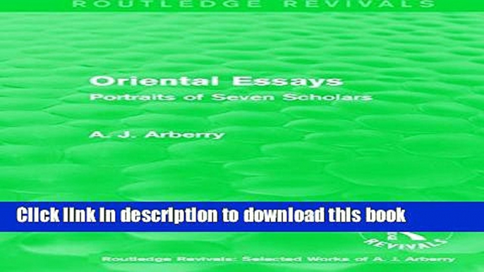 Read Routledge Revivals: Oriental Essays (1960): Portraits of Seven Scholars (Routledge Revivals: