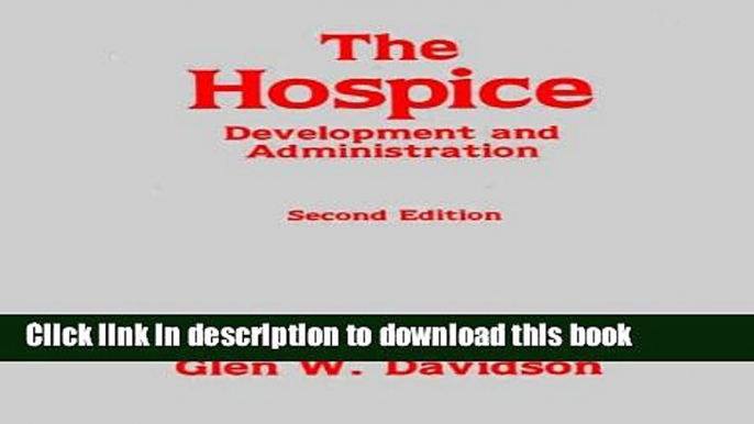 [Download] The Hospice: Development and Administration (Death Education, Aging and Health Care)