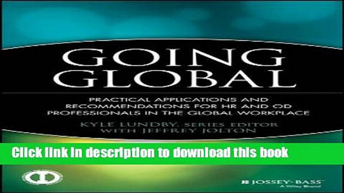 Read Book Going Global: Practical Applications and Recommendations for HR and OD Professionals in