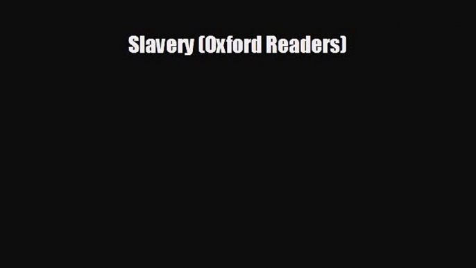 FREE PDF Slavery (Oxford Readers)  DOWNLOAD ONLINE