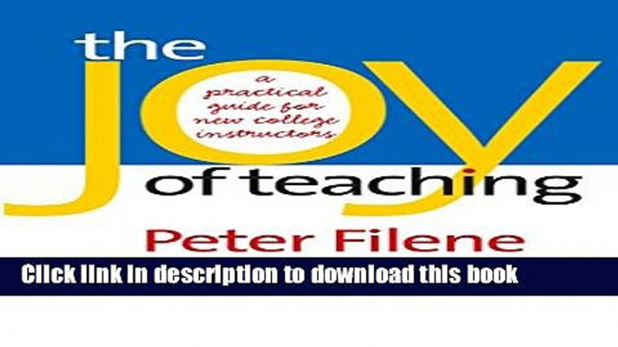 Read The Joy of Teaching: A Practical Guide for New College Instructors (H. Eugene and Lillian