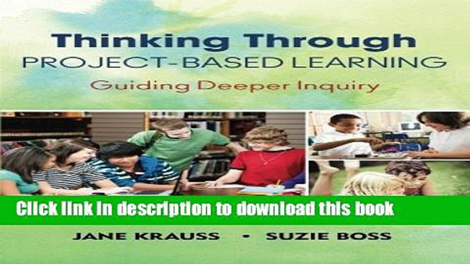 Read Thinking Through Project-Based Learning: Guiding Deeper Inquiry Ebook Free