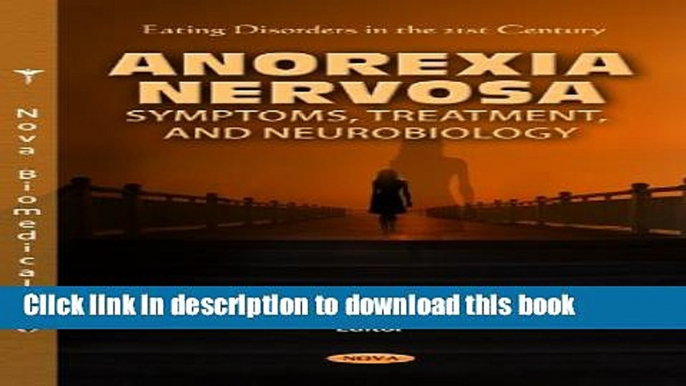 Read Anorexia Nervosa: Symptoms, Treatment   Neurobiology. by Nicole C. Barbarich-Marsteller