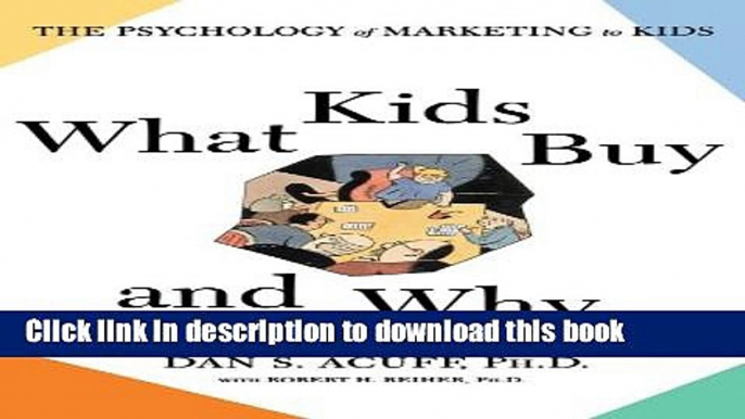 Read Books What Kids Buy: The Psychology of Marketing to Kids ebook textbooks