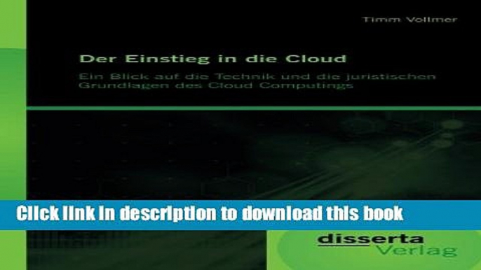 Read Der Einstieg in die Cloud: Ein Blick auf die Technik und die juristischen Grundlagen des