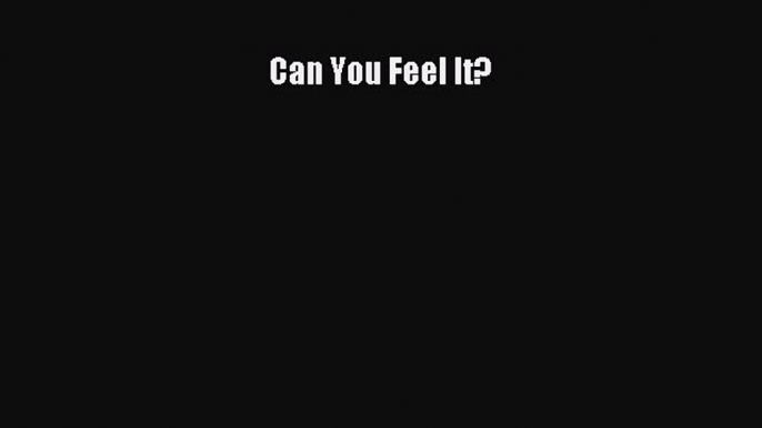 [PDF] Can You Feel It? Read Online