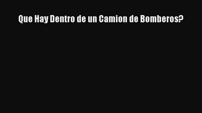 [PDF] Que Hay Dentro de un Camion de Bomberos? Download Online