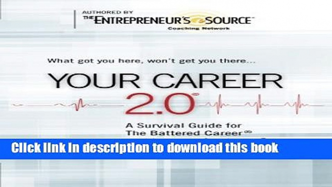 Download Books Your Career 2.0: A Survival Guide for The Battered Career and Investor Syndrome