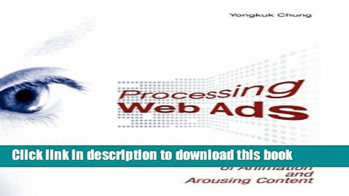 Download Processing Web Ads: The Effects of Animation and Arousing Content  PDF Online