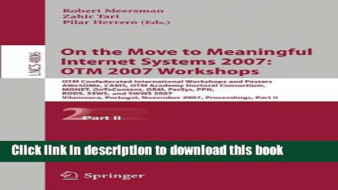 Read On the Move to Meaningful Internet Systems 2007: OTM 2007 Workshops: OTM Confederated