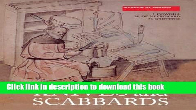 Read Knives and Scabbards (Medieval Finds from Excavations in London) Ebook Free