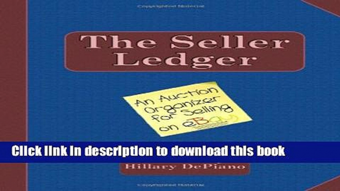 Download The Seller Ledger: An Auction Organizer for Selling on Ebay PDF Free