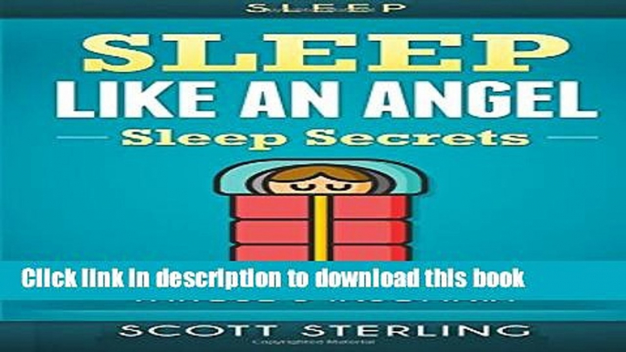 Read Books Sleep: Sleep Like An Angel - Sleep Secrets - No More: Sleep Deprivation, Fatigue