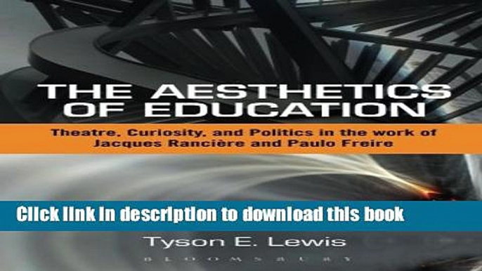 Download The Aesthetics of Education: Theatre, Curiosity, and Politics in the Work of Jacques