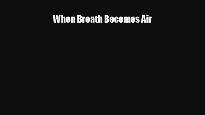 behold When Breath Becomes Air