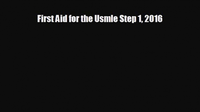 behold First Aid for the Usmle Step 1 2016