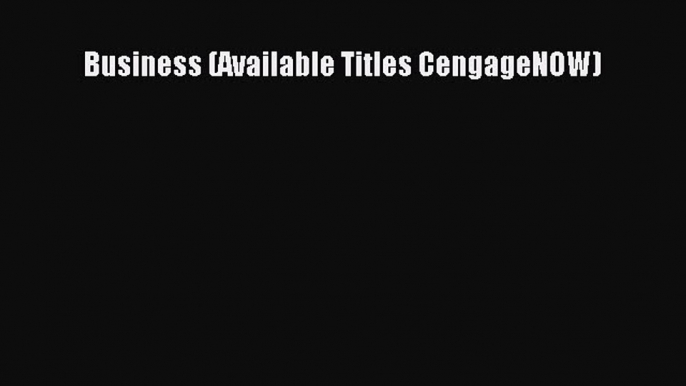 READ book  Business (Available Titles CengageNOW)  Full Free