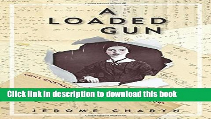 Read A Loaded Gun: Emily Dickinson for the 21st Century Ebook Online