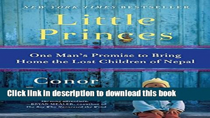 Read Little Princes: One Man s Promise to Bring Home the Lost Children of Nepal Ebook Free