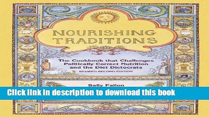 Read Nourishing Traditions: The Cookbook that Challenges Politically Correct Nutrition and Diet