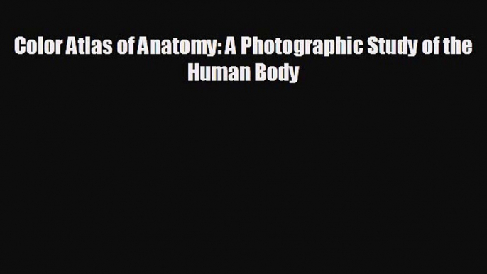 behold Color Atlas of Anatomy: A Photographic Study of the Human Body