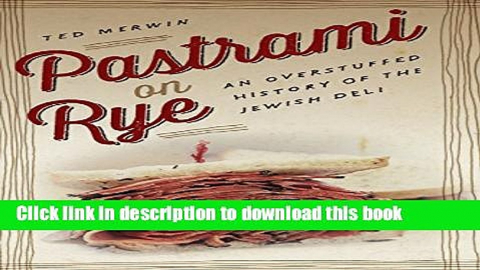 Download Pastrami on Rye: An Overstuffed History of the Jewish Deli Ebook Online