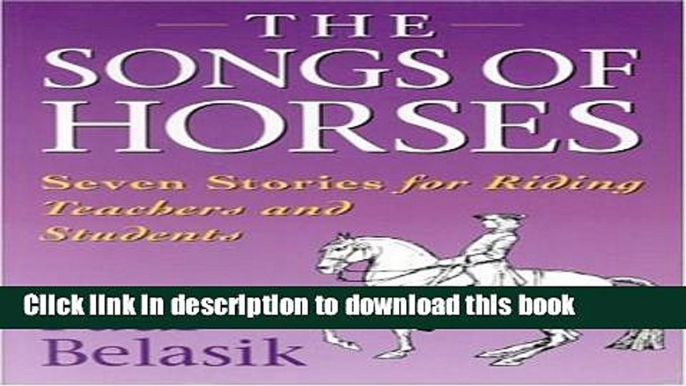 [PDF]  Songs of the Horses: Seven Stories for Riding Teachers and Students  [Read] Full Ebook