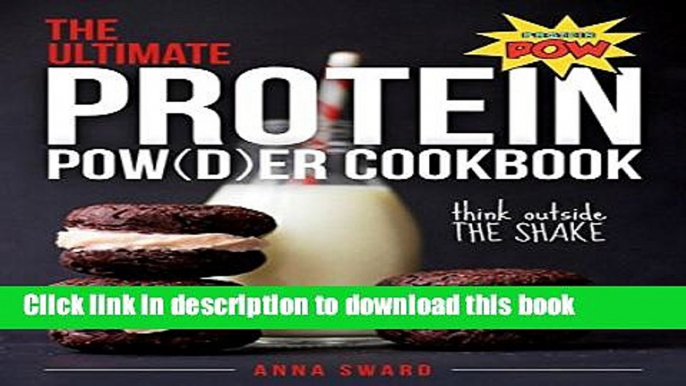 Read The Ultimate Protein Powder Cookbook: 250 Recipes That Think Beyond The Shake  Ebook Free