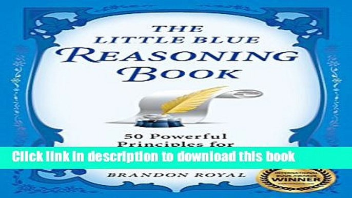 Read The Little Blue Reasoning Book: 50 Powerful Principles for Clear and Effective Thinking (3rd