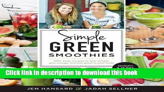 Download Simple Green Smoothies: 100+ Tasty Recipes to Lose Weight, Gain Energy, and Feel Great in