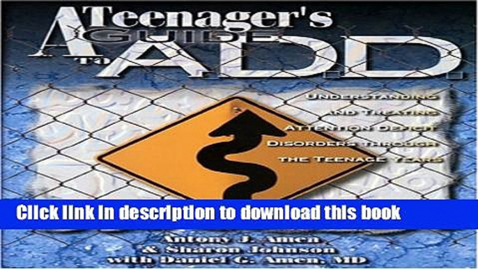 Download Teenagers Guide to A.D.D.: Understanding   Treating Attention Disorders Through the