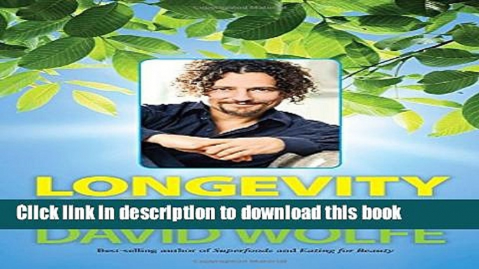 Read Longevity Now: A Comprehensive Approach to Healthy Hormones, Detoxification, Super Immunity,