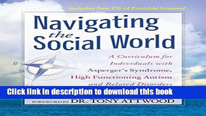 Read Navigating the Social World: A Curriculum for Individuals with Asperger s Syndrome, High