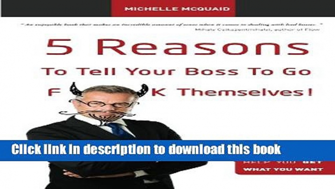 Read Books 5 Reasons To Tell Your Boss To Go F**k Themselves!: How Positive Psychology Can Help