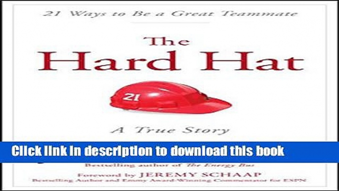 Download Books The Hard Hat: 21 Ways to Be a Great Teammate E-Book Free